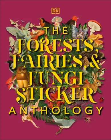 The Forests, Fairies & Fungi Sticker Book