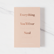 Everything You'll Ever Need, You Can Find Within Yourself