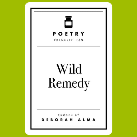 Poetry Prescription: Wild Remedy
