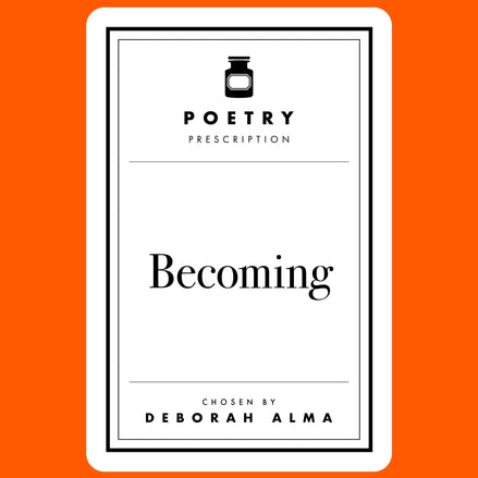 Poetry Prescription: Becoming
