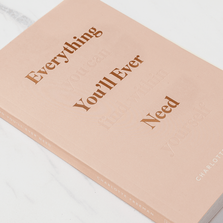 Everything You'll Ever Need, You Can Find Within Yourself