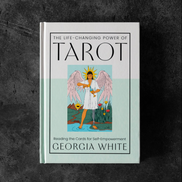 The Life-Changing Power of Tarot: Read for Self-Empowerment